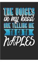 The Voices In My Head Are Telling Me To Go To Naples: Naples Notebook Naples Vacation Journal Handlettering Diary I Logbook 110 Journal Paper Pages Naples Buch 6 x 9