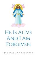 He Is Alive And I Am Forgiven: Blank Lined Journal With Calendar For Easter Holidays