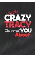 I'm The Crazy Tracy They Warned You About: First Name Funny Sayings Personalized Customized Names Women Girl Mother's day Gift Notebook Journal