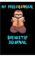 My Philoslothical Breakstep Journal: Blank Lined Notebook Journal Gift Idea For (Lazy) Sloth Spirit Animal Lovers