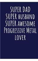 Super Dad Super Husband Super Awesome Progressive Metal Lover: Blank Lined Blue Notebook Journal