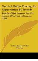 Carrie F. Butler Thwing, An Appreciation By Friends