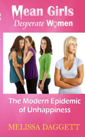 Mean Girls, Desperate Women: The Modern Epidemic of Unhappiness(English)