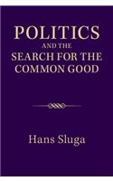 Politics and the Search for the Common Good