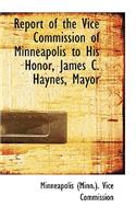 Report of the Vice Commission of Minneapolis to His Honor, James C. Haynes, Mayor