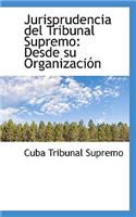 Jurisprudencia del Tribunal Supremo: Desde Su OrganizaciÃ³n