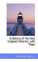 A History of the New England Fisheries, with Maps