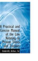 A Practical and Concise Manual of the Law Relating to Private Trusts and Trustees