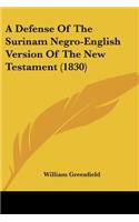 Defense Of The Surinam Negro-English Version Of The New Testament (1830)