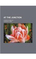 At the Junction; A Farce in One Act: (English)