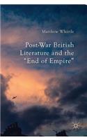 Post-War British Literature and the End of Empire
