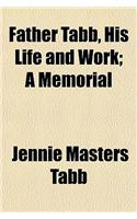 Father Tabb, His Life and Work; A Memorial