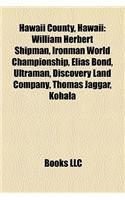 Hawaii County, Hawaii: Puna, Hawaii, Henry Nicholas Greenwell, William Herbert Shipman, Ironman World Championship, Elias Bond, Hamakua(English)