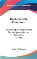 Das Litauische Prateritum: Ein Beitrag Zur Verbalflexion Der Indogermanischen Sprachen (1891)
