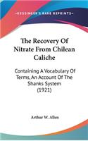 The Recovery of Nitrate from Chilean Caliche: Containing a Vocabulary of Terms, an Account of the Shanks System (1921)