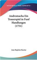 Andromacha Ein Trauerspiel in Funf Handlungen (1751)