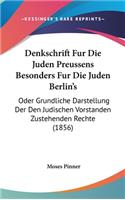 Denkschrift Fur Die Juden Preussens Besonders Fur Die Juden Berlin's