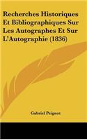 Recherches Historiques Et Bibliographiques Sur Les Autographes Et Sur L'Autographie (1836)