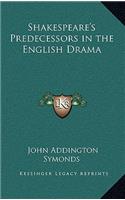 Shakespeare's Predecessors in the English Drama