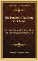 The Parabolic Teaching of Christ