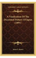 Vindication Of The Decorated Pottery Of Japan (1891)