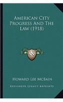 American City Progress and the Law (1918)