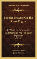 Popular Lectures on the Steam Engine