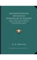 Argumentationes Socraticae Nonnullae In Platone