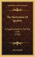 The Martyrdom Of Ignatius
