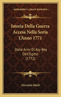 Istoria Della Guerra Accesa Nella Soria L'Anno 1771: Dalle Armi Di Aly-Bey Dell'Egitto (1772)(English)