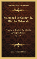 Mahmoud Le Gasnevide, Histoire Orientale