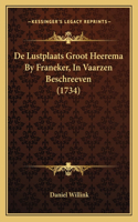 De Lustplaats Groot Heerema By Franeker, In Vaarzen Beschreeven (1734)