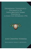 Dissertatio Theologico-Dogmatica De Infallibilitate Summi Pontificis