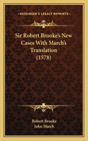 Sir Robert Brooke's New Cases With March's Translation (1578)