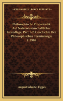 Philosophische Propadeutik Auf Naturwissenschaftlicher Grundlage, Part 1-2; Geschichte Der Philosophischen Terminologie (1898)