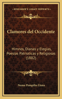 Clamores del Occidente: Himnos, Dianas y Elegias, Poesias Patrioticas y Religiosas (1882)