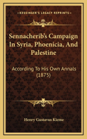 Sennacherib's Campaign In Syria, Phoenicia, And Palestine