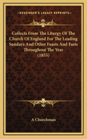 Collects From The Liturgy Of The Church Of England For The Leading Sundays And Other Feasts And Fasts Throughout The Year (1855)