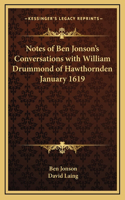 Notes of Ben Jonson's Conversations with William Drummond of Hawthornden January 1619