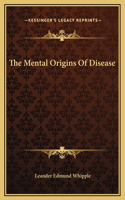The Mental Origins Of Disease