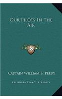 Our Pilots In The Air