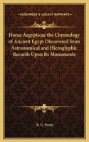 Horae Aegypticae the Chronology of Ancient Egypt Discovered from Astronomical and Hieroglyphic Records Upon Its Monuments