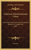 Conjecturae Animadversionesque Criticae: In M. Cornelii Frontonis Et M. Aurelii Imperatoris Reliquias A V. C. Angelo Maio (1841)