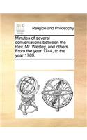 Minutes of several conversations between the Rev. Mr. Wesley, and others. From the year 1744, to the year 1789.