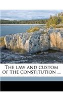 The Law and Custom of the Constitution ... Volume 1