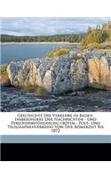 Geschichte Des Verkehrs in Baden, Insbesondere Der Nachrichten - Und Personenbeförderung (Boten-, Post- Und Telegraphenverkehr) Von Der Römerzeit Bis 1872