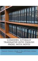 Comedies. Literally Translated Into English Prose, with Notes