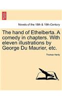 Hand of Ethelberta. a Comedy in Chapters. with Eleven Illustrations by George Du Maurier, Etc.