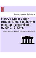 Henry's Upper Lough Erne in 1739. Edited, with Notes and Appendices, by Sir C. S. King.