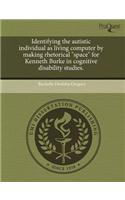 Identifying the Autistic Individual as Living Computer by Making Rhetorical Space for Kenneth Burke in Cognitive Disability Studies